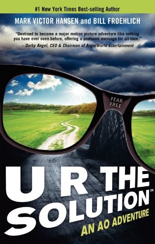 U R THE SOLUTION an AO Adventure by Mark Victor Hansen and Bill Froehlich